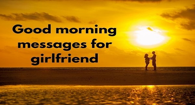 80 Good Morning Messages Wishes Quotes For Girlfriend Text